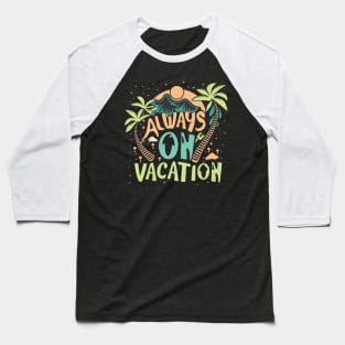 Always on Vacation Tropical Island Mountains Graphic Baseball T-Shirt